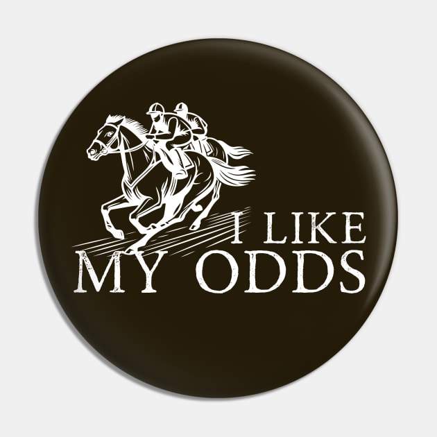 I Like My Odds Kentucky Derby Pin by Three Little Birds