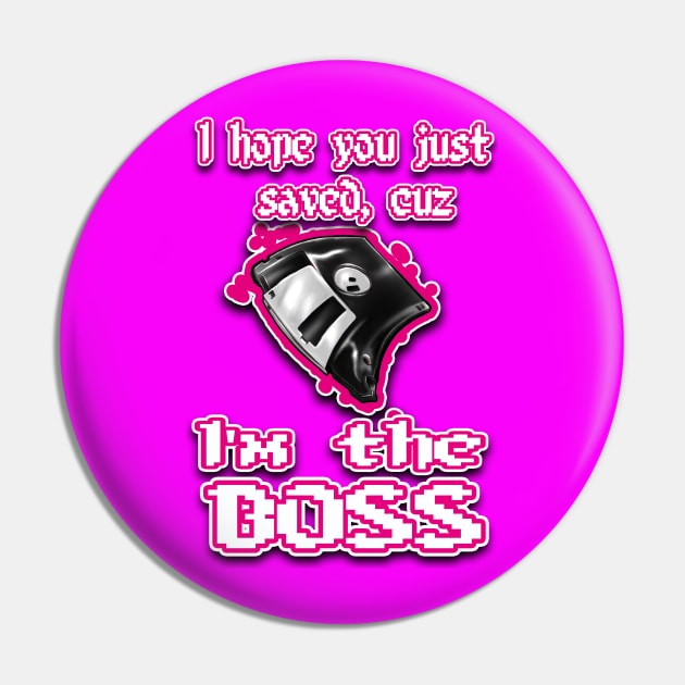 I'm the BOSS.... pink Pin by Destro