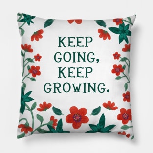 Keep going, keep growing - Floral Quote Pillow