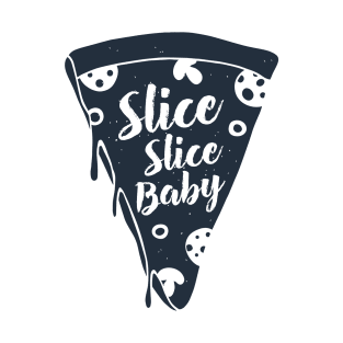 Hand Drawn Pizza Slice. Slice, Slice, Baby. Lettering T-Shirt