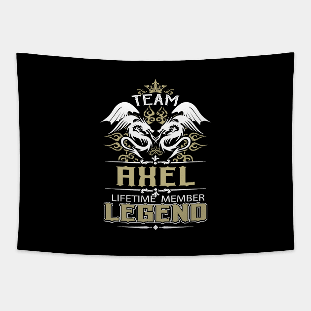 Axel Name T Shirt -  Team Axel Lifetime Member Legend Name Gift Item Tee Tapestry by yalytkinyq