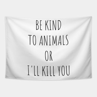 Be Kind To Animals or I'll kill you v10 Tapestry