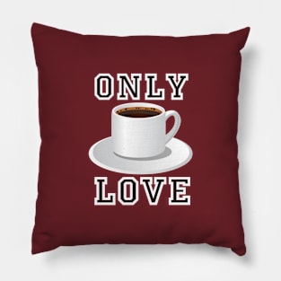 Only Love Coffee Pillow