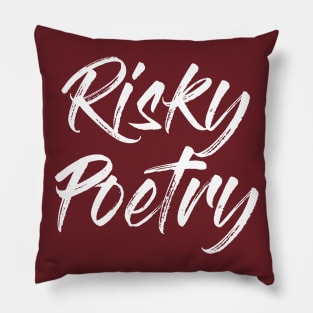 Risky Poetry (white script) Pillow