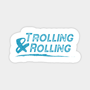 Trolling & Rolling Magnet