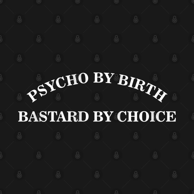 Funny Psycho by Birth Bastard by Choice Aesthetics by dewinpal