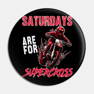 Dirt Bike MX Racing MotoBiker  Saturdays Are For Supercross Pin