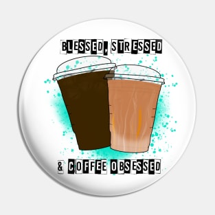 Blessed, Stressed, & Coffee Obsessed Pin