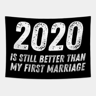 2020 is Still Better Than My First Marriage Funny Divorce Tapestry