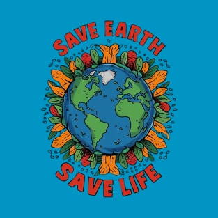 Save Earth, Save Life! T-Shirt