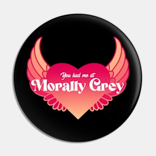 You Had Me At Morally Grey | Red and Yellow Flame Pin