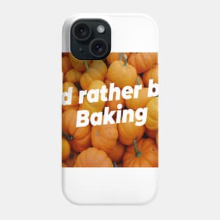 I'd rather be baking Phone Case