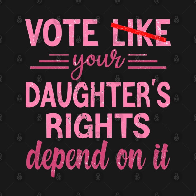 Vote Like Your Daughter’s Rights Depend on It by luna.wxe@gmail.com