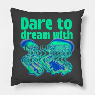 Dare To Dream Dreamer No Limits Pillow