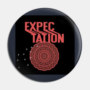 expectation t shirt Pin