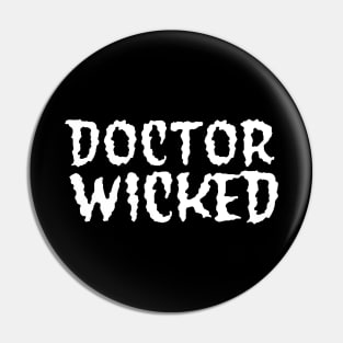 Doctor Wicked White & Black Pin