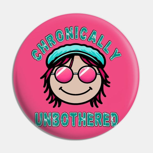 Chronically Unbothered Pin by MisfitMafia