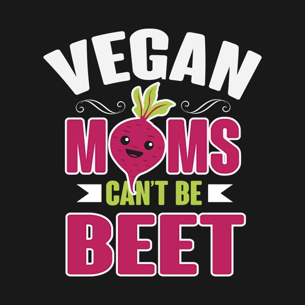 Vegan Moms Can't Be Beet by BANWA