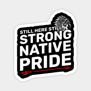 Native American - Native Pride Still Here Still Strong Magnet