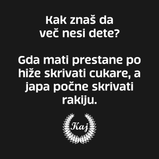 Kak znaš da več nesi dete? T-Shirt