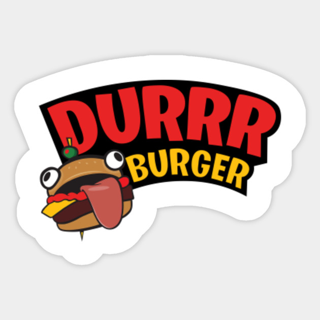 Fortnite Durrr Burger Fortnite Sticker TeePublic