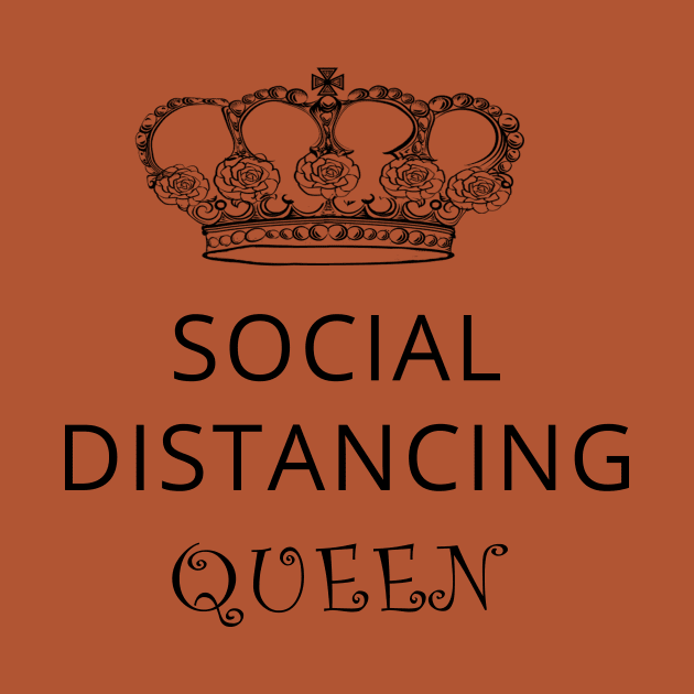 Social distancing queen- corona virus - pandemic by Fashion Apparels