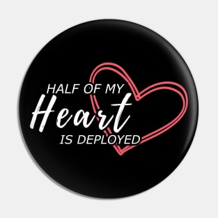 Half of my heart is deployed Pin