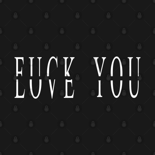 Fuck You Love You Broken Type 2 White by mightbelucifer