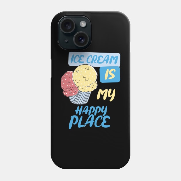 Ice cream is my happy place. Phone Case by vyxx