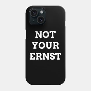 NOT YOUR ERNST Denglisch Lustiger Spruch Geschenkidee Phone Case