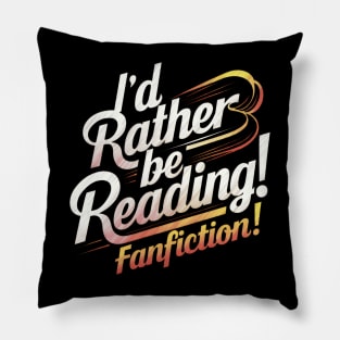 id rather be reading fanfiction Pillow
