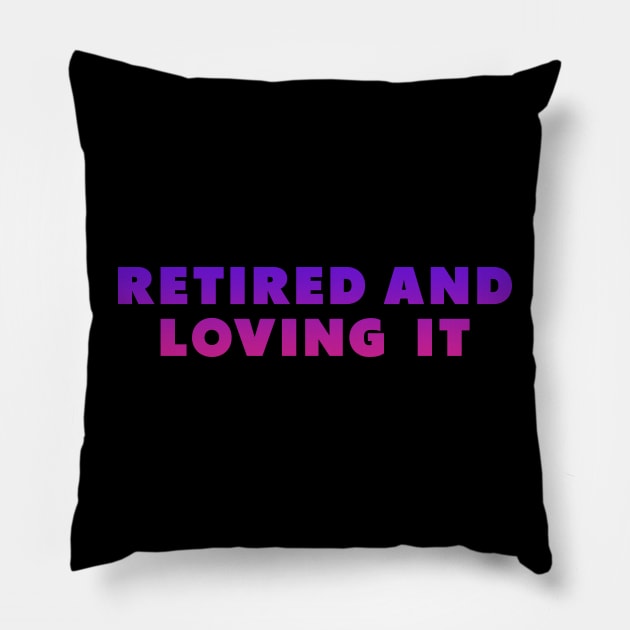 retired and loving it Purple Pillow by Dolta