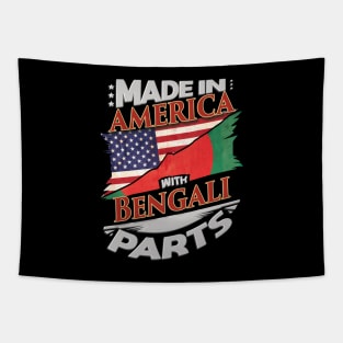 Made In America With Bengali Parts - Gift for Bengali From Bangladesh Tapestry