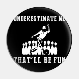 Strike with Fun! Bowling Underestimate Me Tee - Embrace the Alley Thrills! Pin