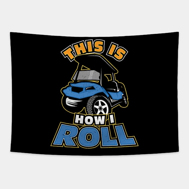 This is How I Roll Golf Cart Golfer Tapestry by aneisha