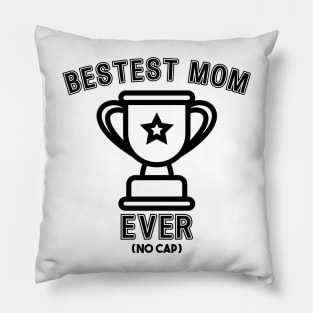 Bestest Mom Ever (NO Cap) Pillow