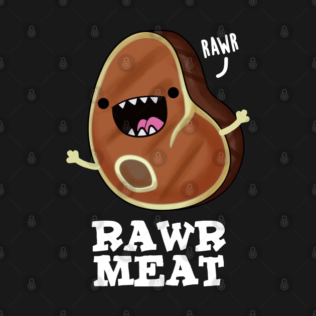 Rawr Meat Cute Raw Meat Pun by punnybone