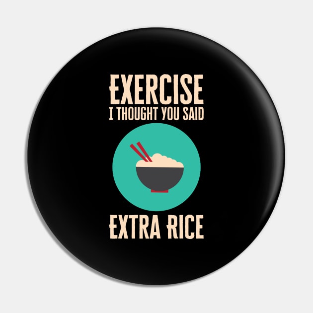 Exercise I Thought You Said Extra Rice Pin by HobbyAndArt