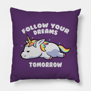 Follow Your Dreams Tomorrow Lazy Unicorn Gift Pillow