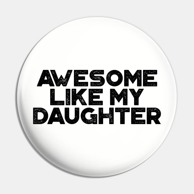 Awesome Like My Daughter Funny Vintage Retro Pin by truffela