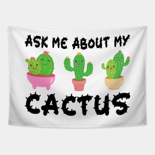 Ask Me About My Cactus Tapestry