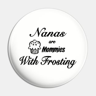 Nanas Are Momies With Frosting Chef T Shirts Pin