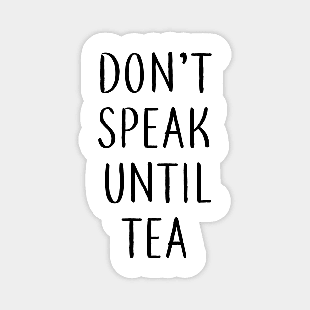 don't speak until tea Magnet by NAYAZstore