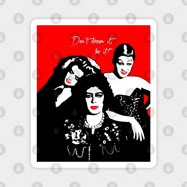 The Rocky Horror Picture Show | Don’t dream it, be it! | Pop Art Magnet by williamcuccio