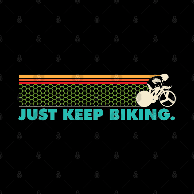 Just Keep Biking - Cyclist by PEHardy Design