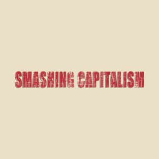 smashing capitalism T-Shirt