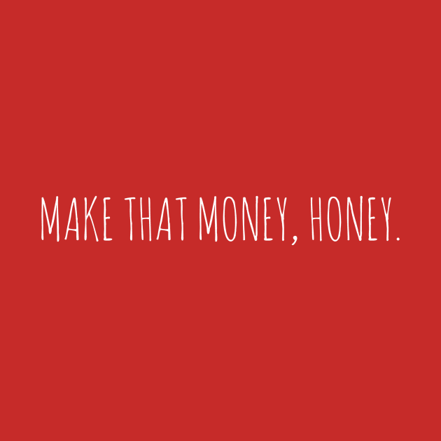 Make that money, honey by payme