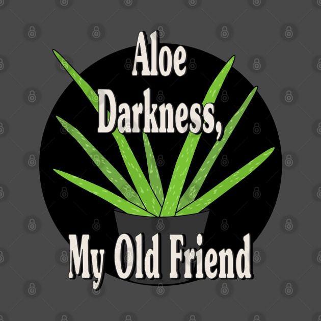 Aloe Darkness My Old Friend by skauff