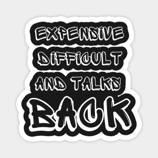 expensive difficult and talks back mothers' day mom life Magnet