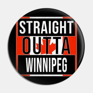 Straight Outta Winnipeg Design - Gift for Manitoba With Winnipeg Roots Pin